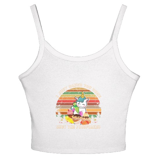 Unicorn I Just Baked You Some Shut The Fucupcakes Women's Spaghetti Strap Tank Top