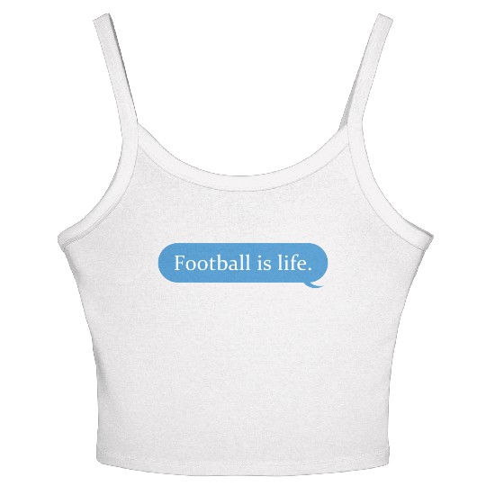 Football Is Life Positive Message Lovers Football Women's Spaghetti Strap Tank Top