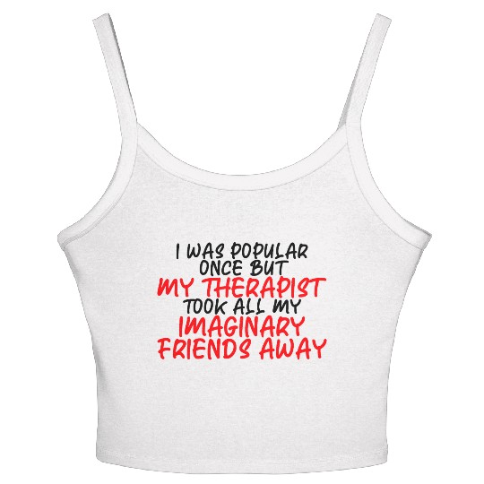 My Therapist Took All My Imaginary Friends Away 3 Women's Spaghetti Strap Tank Top