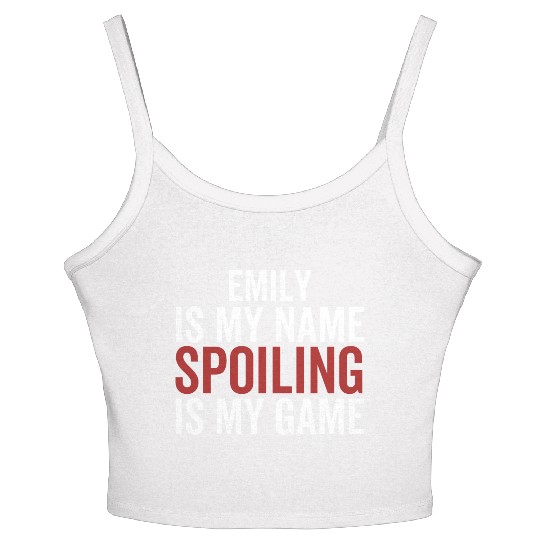 Emily is My Name Spoiling is My Game Women's Spaghetti Strap Tank Top