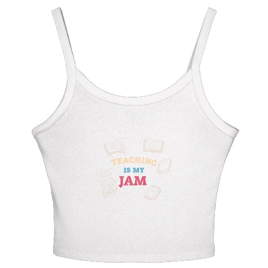 Teaching Is My Jam School Teacher Appreciation Women's Spaghetti Strap Tank Top