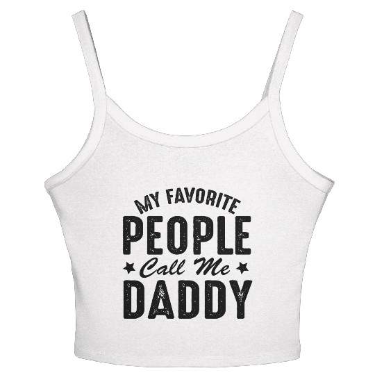 Fathers Day Funny My Favorite People Call Me Daddy Women's Spaghetti Strap Tank Top