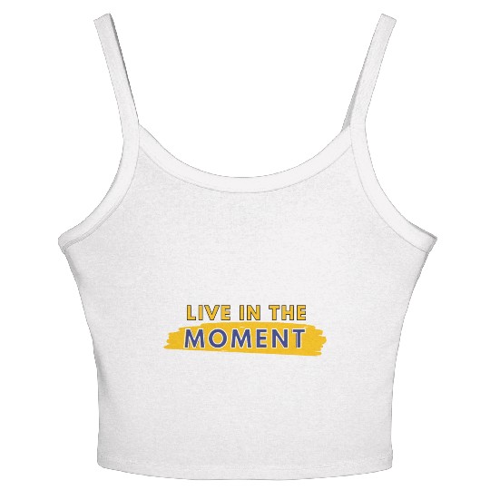 Live in the moment Women's Spaghetti Strap Tank Top