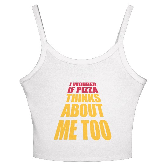 pizza thinks about me Women's Spaghetti Strap Tank Top