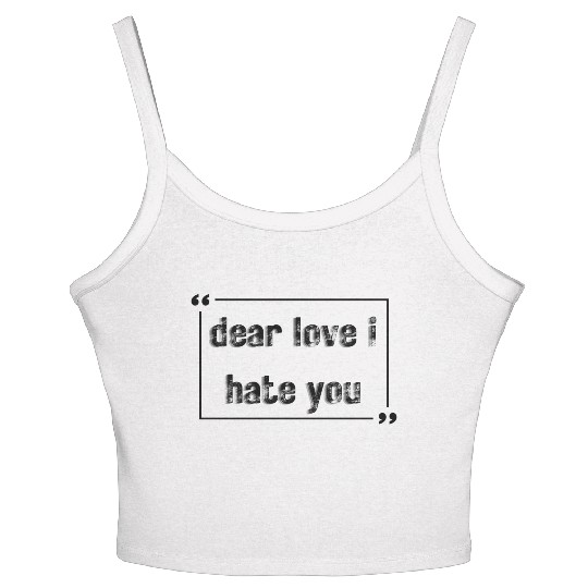 dear love i hate you Women's Spaghetti Strap Tank Top