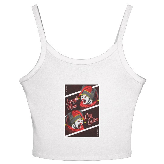 Laugh Now, Cry Later Women's Spaghetti Strap Tank Top