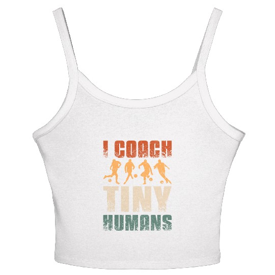I coach tiny humans Soccer coach Women's Spaghetti Strap Tank Top