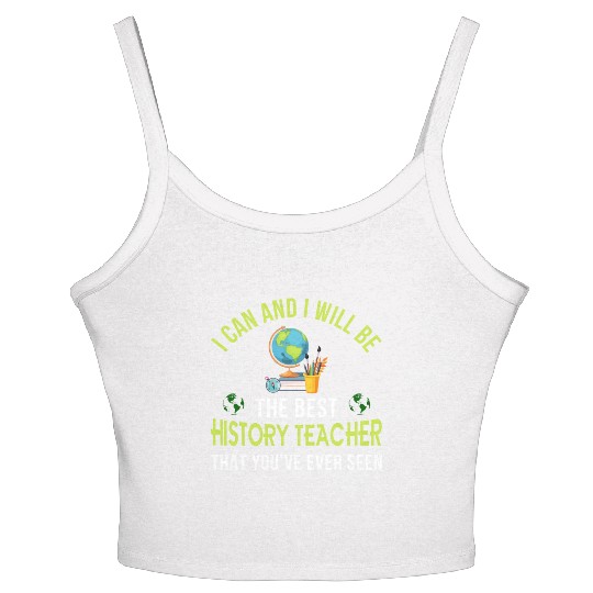 i can and i will be the best History Teacher Women's Spaghetti Strap Tank Top