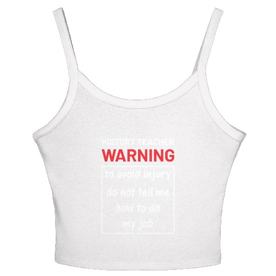 History Teacher do not tell me how to do my job Women's Spaghetti Strap Tank Top
