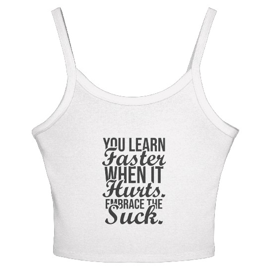 you learn faster when it hurts embrace the suck Women's Spaghetti Strap Tank Top