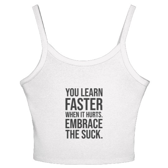 you learn faster when it hurts embrace the suck Women's Spaghetti Strap Tank Top