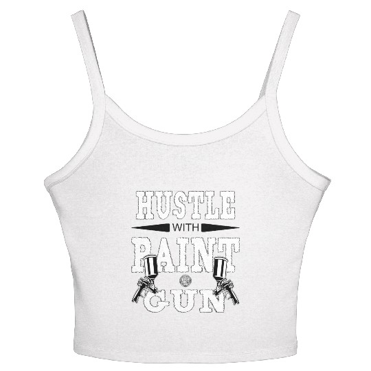 Hustle With Paint Gun - Bodycar, Car Body Painter Women's Spaghetti Strap Tank Top