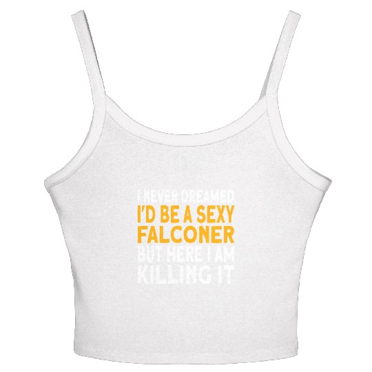 Falconer I never dreamed I'd be Falconry Women's Spaghetti Strap Tank Top