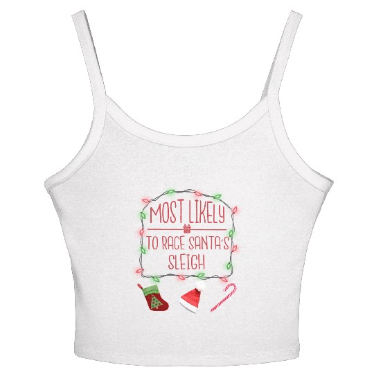 Most Likely To Race Santa's Sleigh Funny Christmas Women's Spaghetti Strap Tank Top
