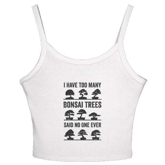 Funny Bonsai Quote Too Many Bonsaitrees Humor Women's Spaghetti Strap Tank Top