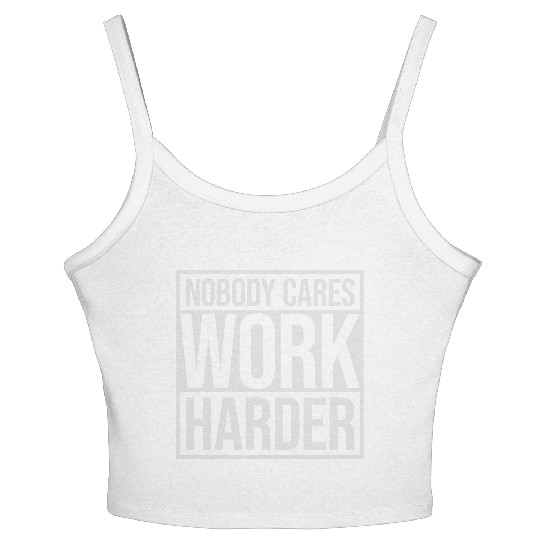 nobody cares work harder Women's Spaghetti Strap Tank Top