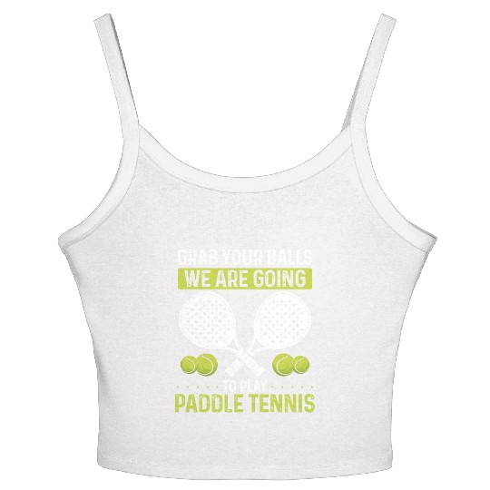 Paddle Tennis Player Match Grab your Balls Women's Spaghetti Strap Tank Top