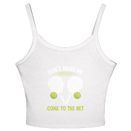 Paddle Tennis Player Match make me come to net Women's Spaghetti Strap Tank Top
