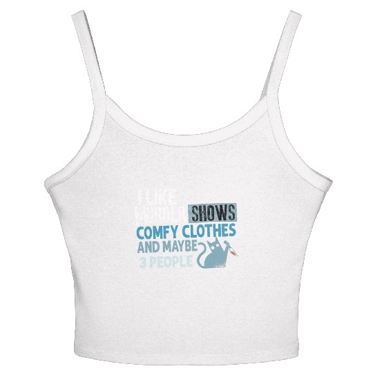I Like Murder Shows Comfy Clothes And 3 People Women's Spaghetti Strap Tank Top