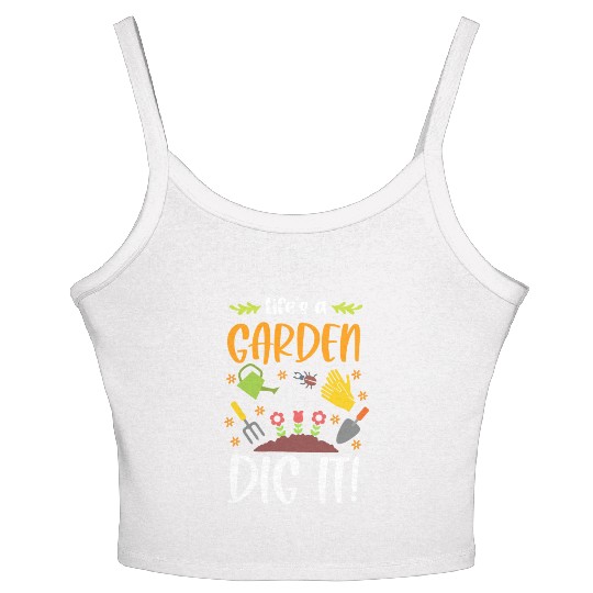 Life's A Garden Dig It Funny Gardening Pun Women's Spaghetti Strap Tank Top
