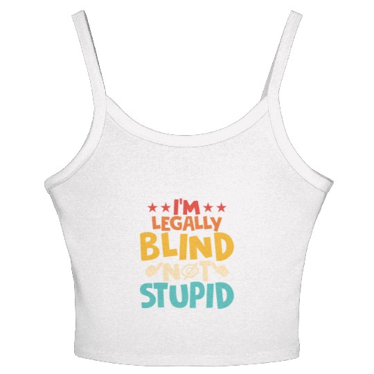 I'm Legally Blind Not Stupid Blindness Impaired C Women's Spaghetti Strap Tank Top