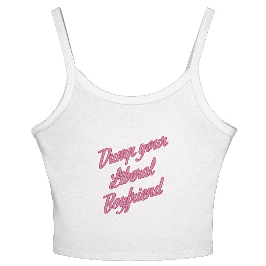 Dump Your Liberal Boyfriend Women's Spaghetti Strap Tank Top