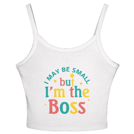 i may be small but i m the boss Women's Spaghetti Strap Tank Top