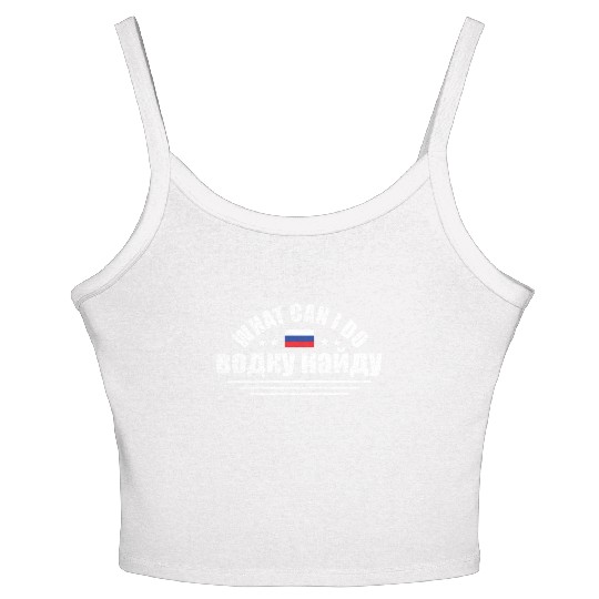 Funny What Can I Do I'll Find Vodka For Russian An Women's Spaghetti Strap Tank Top