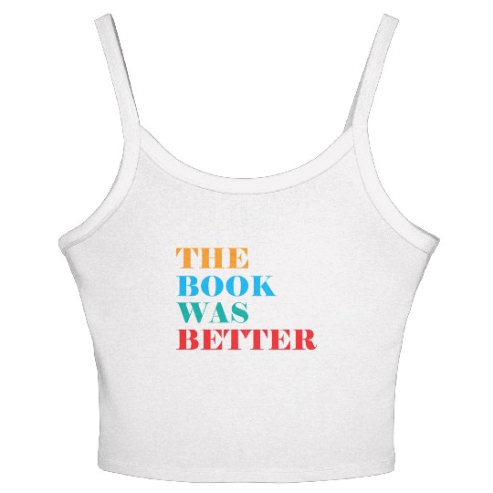 Book Club The Book Was Better Women's Spaghetti Strap Tank Top