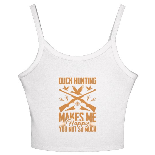 Duck Hunting Makes Me Happy You Not So Much Women's Spaghetti Strap Tank Top