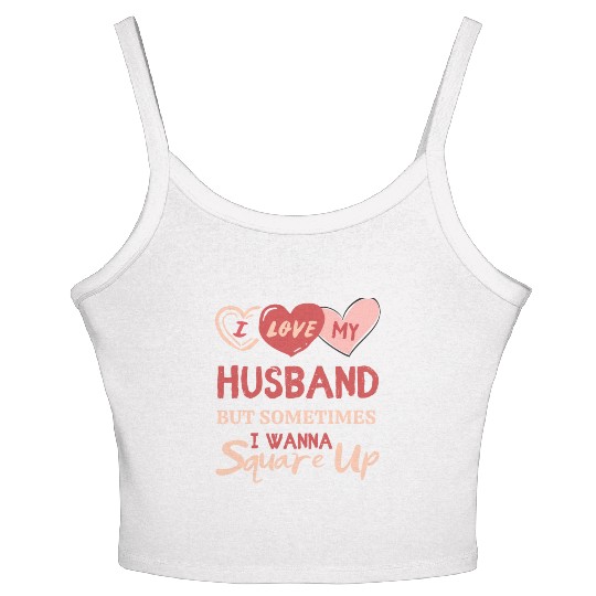I Love My Husband But Sometimes I Wanna Square Up Women's Spaghetti Strap Tank Top