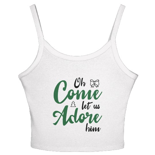 Oh come let us adore him Women's Spaghetti Strap Tank Top