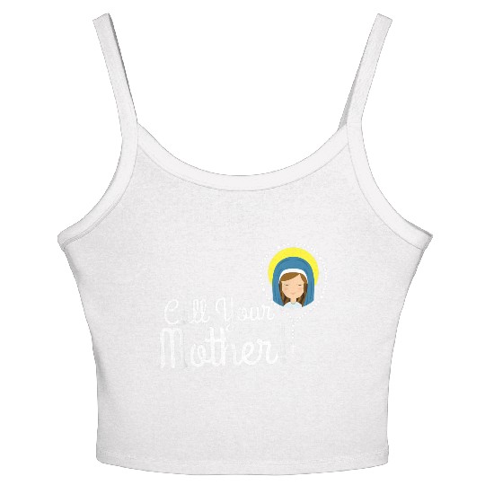 Call Your Mother Mom Gifts Blessed Mary Rosary Cut Women's Spaghetti Strap Tank Top
