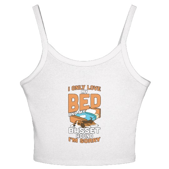 I Only Love My Bed And My Basset Hound Women's Spaghetti Strap Tank Top