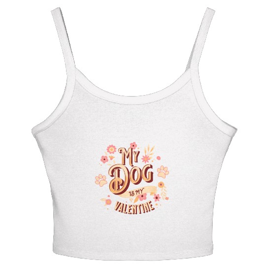 My Dog Is My Valentine | Flowers Style Women's Spaghetti Strap Tank Top