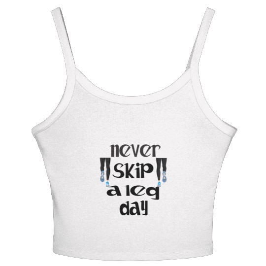 Never skip a leg day design Women's Spaghetti Strap Tank Top