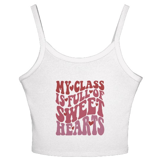 My Class Is Full of Sweethearts Women's Spaghetti Strap Tank Top Teacher