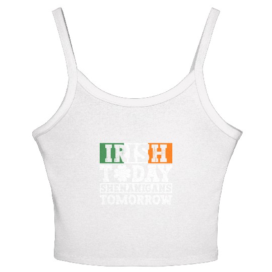 Irish Today Shenanigans Tomorrow - St Patricks Day Women's Spaghetti Strap Tank Top
