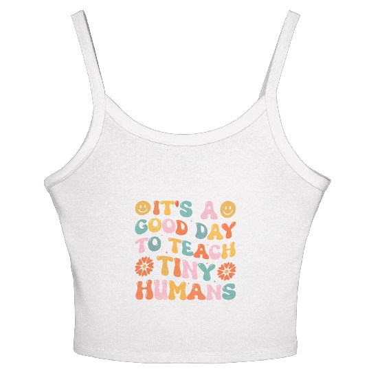 It's A Good Day To Teach Tiny Humans Funny Teacher Women's Spaghetti Strap Tank Top