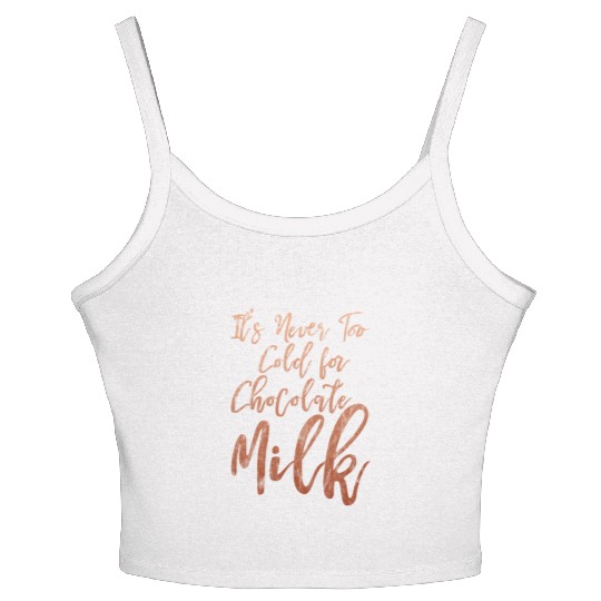 It's Never Too Cold For Chocolate Milk 3 Women's Spaghetti Strap Tank Top