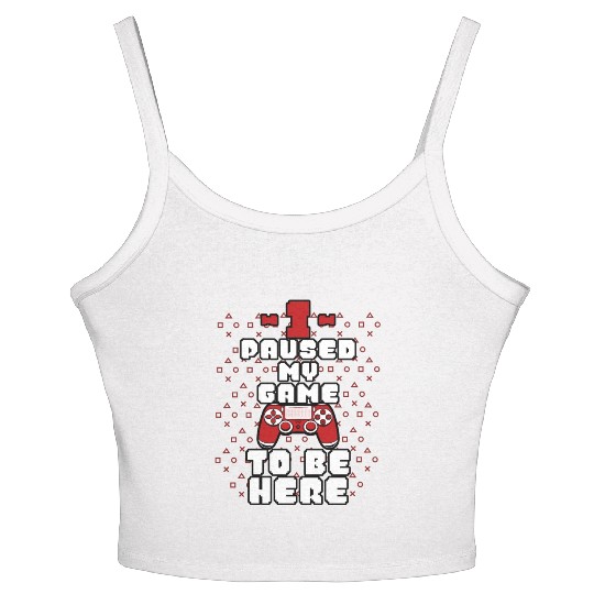 I Paused My Game To Be Here Mens Kids Boys Women's Spaghetti Strap Tank Top