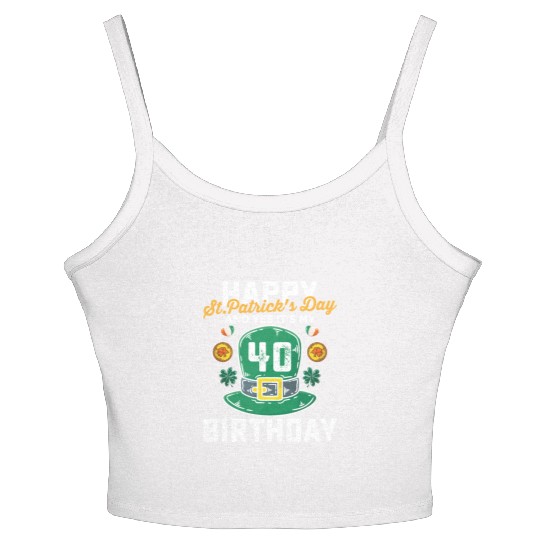 Happy St Patricks Day And Yes Its My 40th Birthday Women's Spaghetti Strap Tank Top