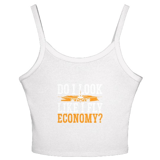 Do I Look Like I Fly Economy First Class Frequent Women's Spaghetti Strap Tank Top