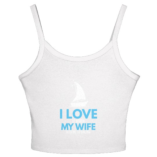 I Love It When My Wife Lets Me Go Sailing Ship Women's Spaghetti Strap Tank Top
