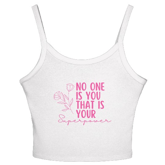 No One Is You That Is Your Superpower -Pink Flower Women's Spaghetti Strap Tank Top