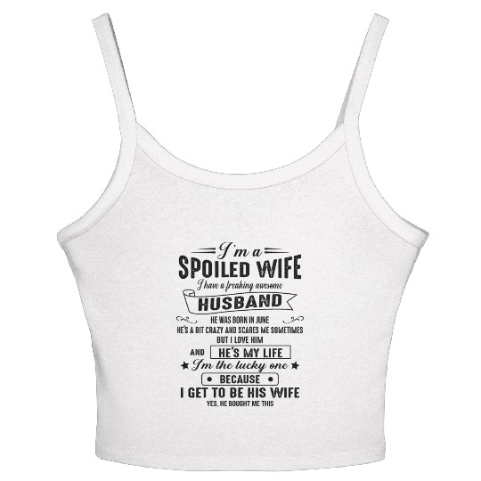 I m a spoiled wife I have a great husband 06 Women's Spaghetti Strap Tank Top