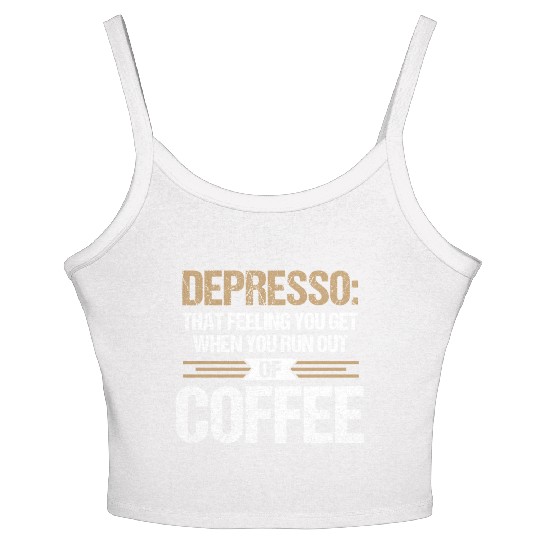 Depresso Feeling Out Of Coffee Funny Coffee Lover Women's Spaghetti Strap Tank Top