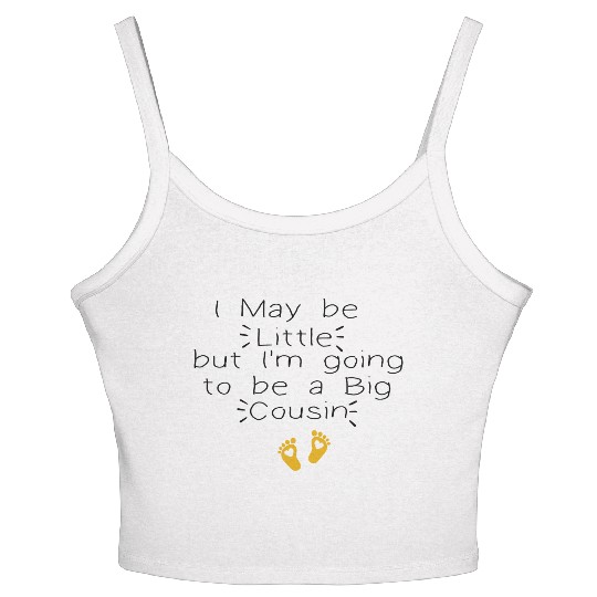 I May be Little but I'm going to be a Big Cousin Women's Spaghetti Strap Tank Top