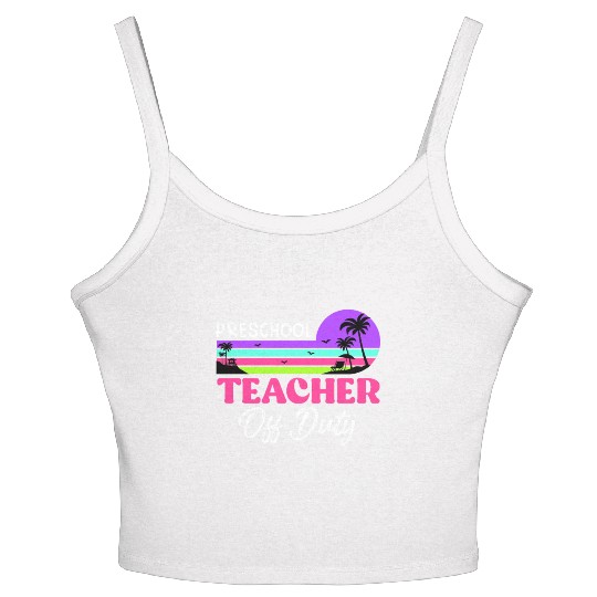 Preschool teacher off school vacation duty teacher Women's Spaghetti Strap Tank Top