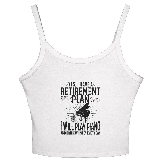I Have A Retirement Plan I Will Play Piano And Dri Women's Spaghetti Strap Tank Top